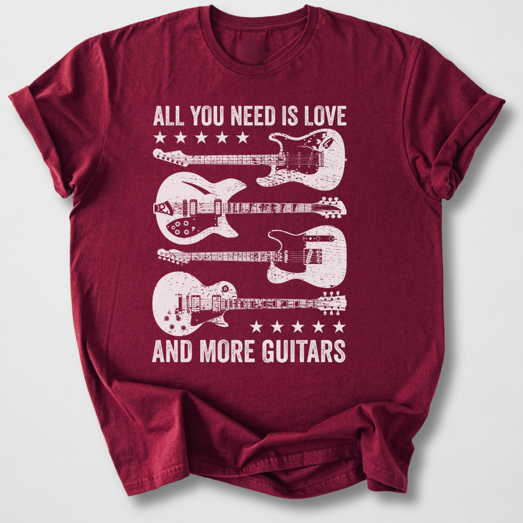 All You Need Is More Guitars T-Shirt