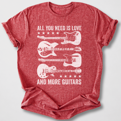 All You Need Is More Guitars T-Shirt