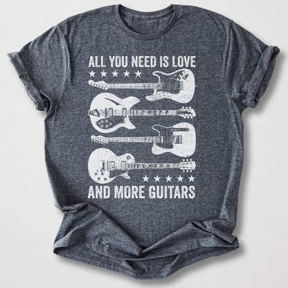All You Need Is More Guitars T-Shirt