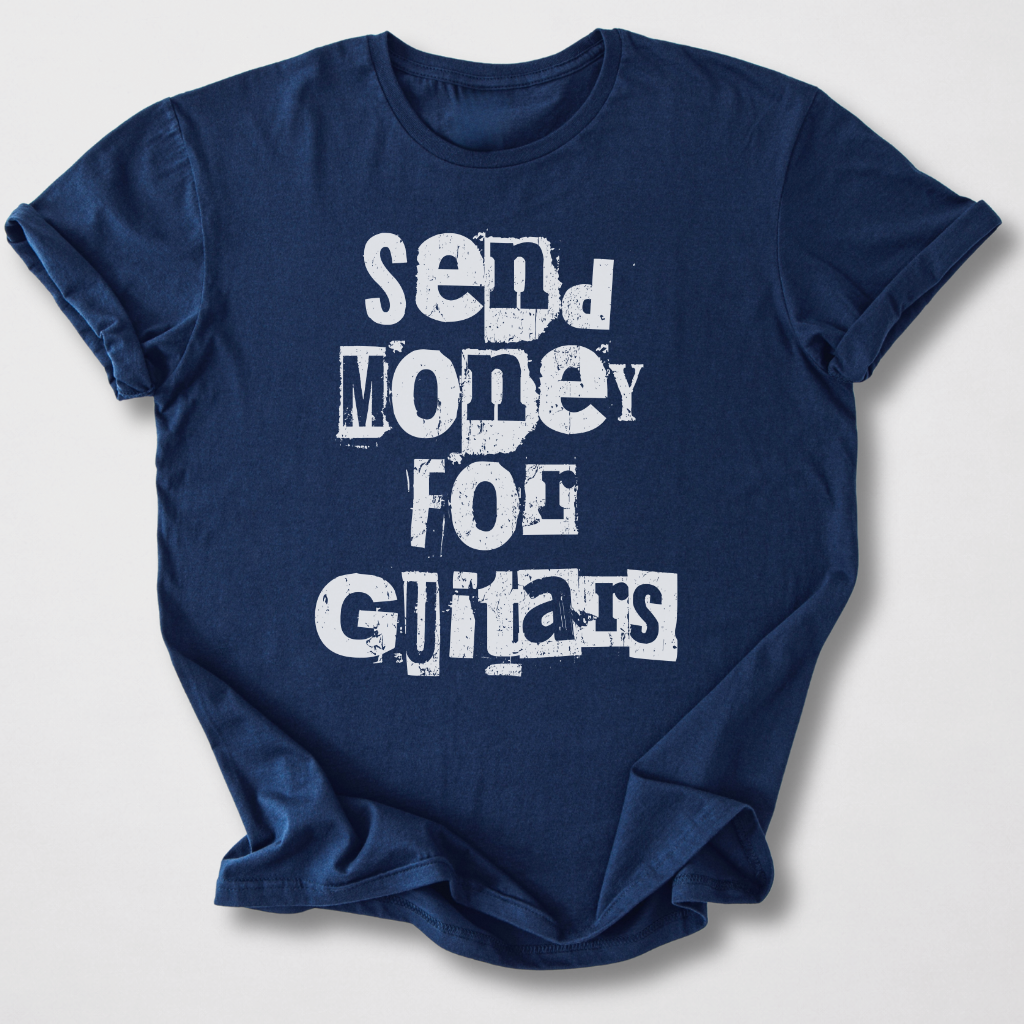 Send Money For Guitars T-Shirt