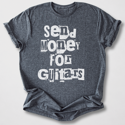 Send Money For Guitars T-Shirt
