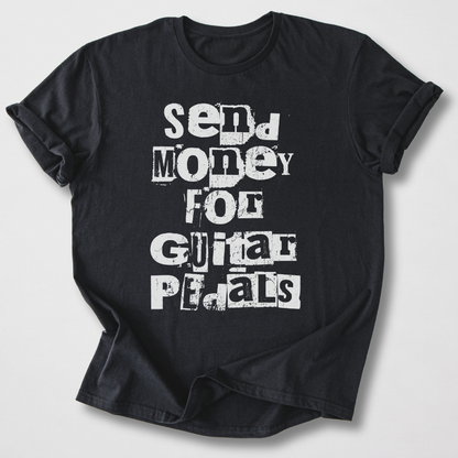 Send Money for Guitar Pedals T-Shirt