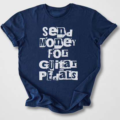Send Money for Guitar Pedals T-Shirt