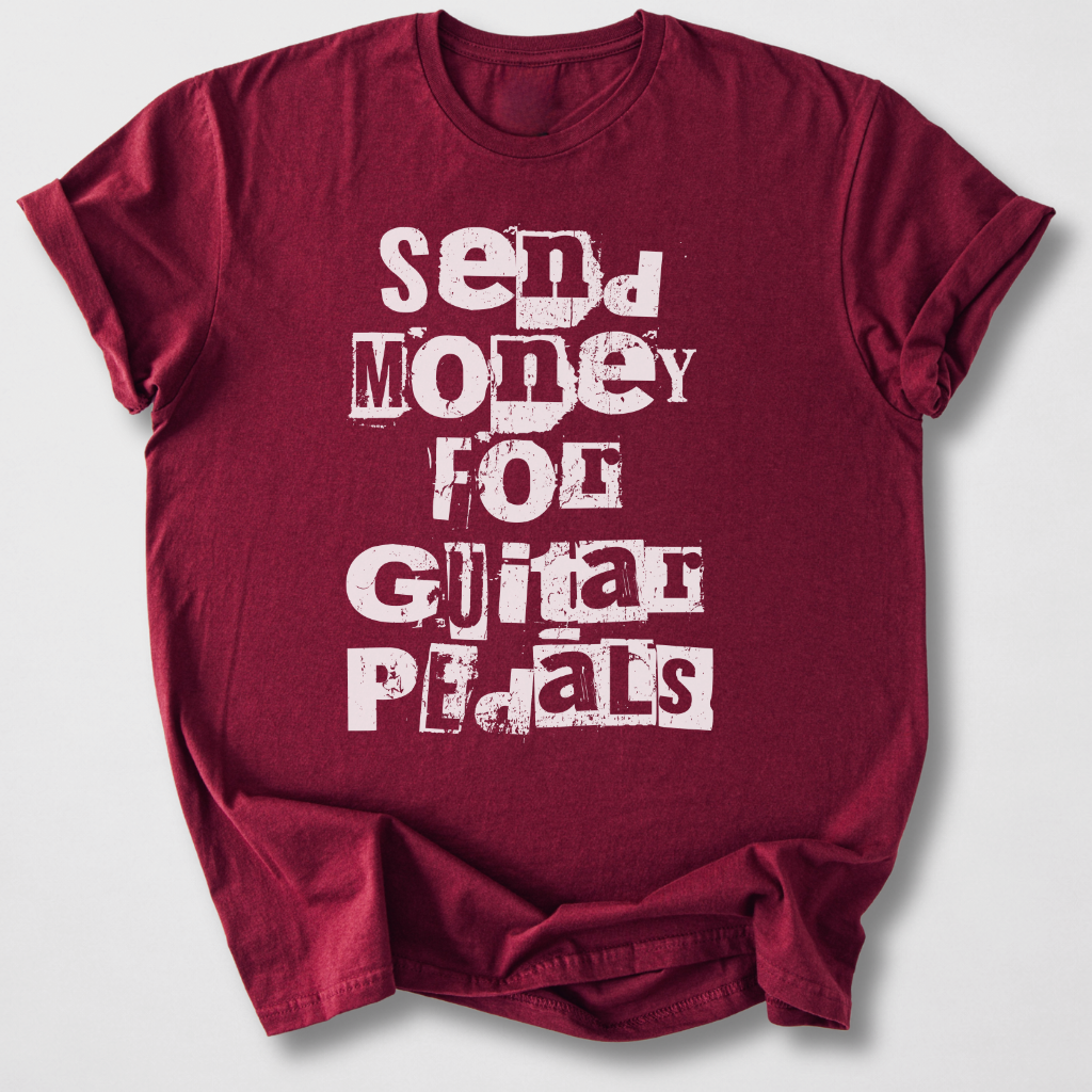 Send Money for Guitar Pedals T-Shirt