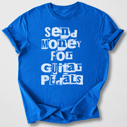 Send Money for Guitar Pedals T-Shirt