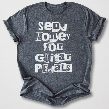 Send Money for Guitar Pedals T-Shirt
