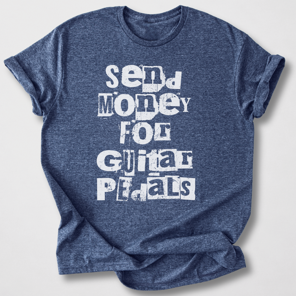 Send Money for Guitar Pedals T-Shirt