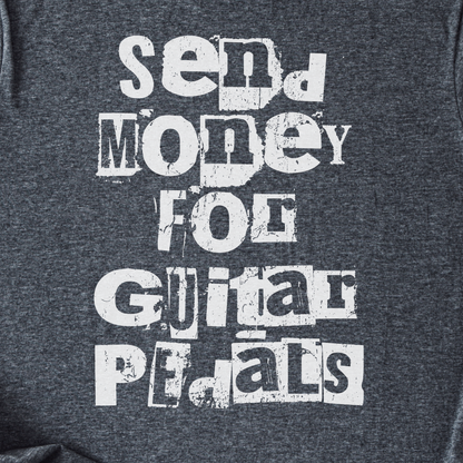 Send Money for Guitar Pedals T-Shirt