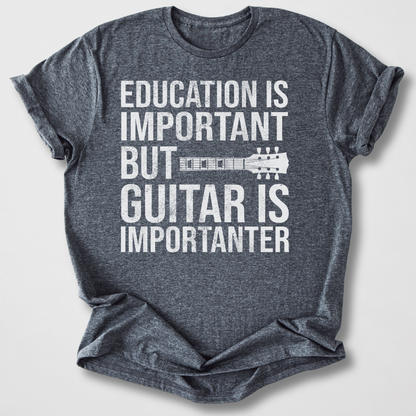 Guitar Is Importanter T-Shirt