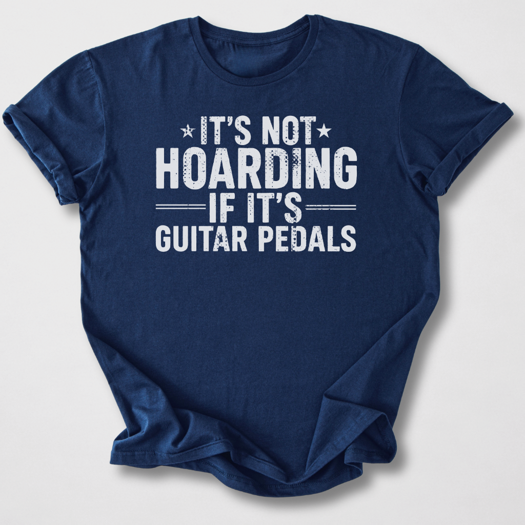 It's Not Hoarding Guitar Pedals T-Shirt