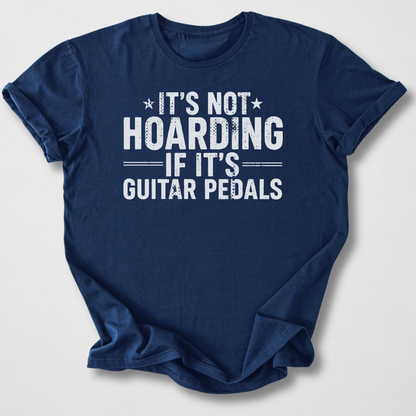 It's Not Hoarding Guitar Pedals T-Shirt
