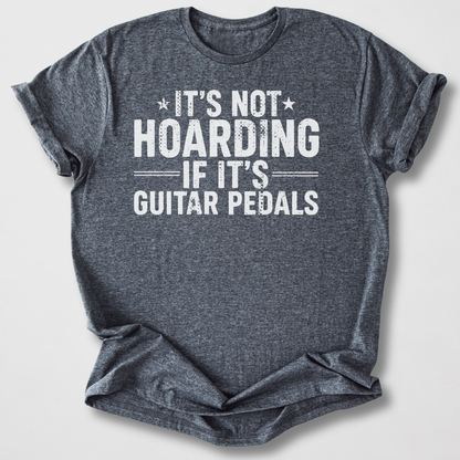 It's Not Hoarding Guitar Pedals T-Shirt