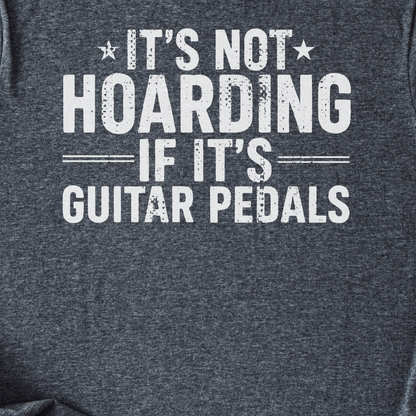 It's Not Hoarding Guitar Pedals T-Shirt