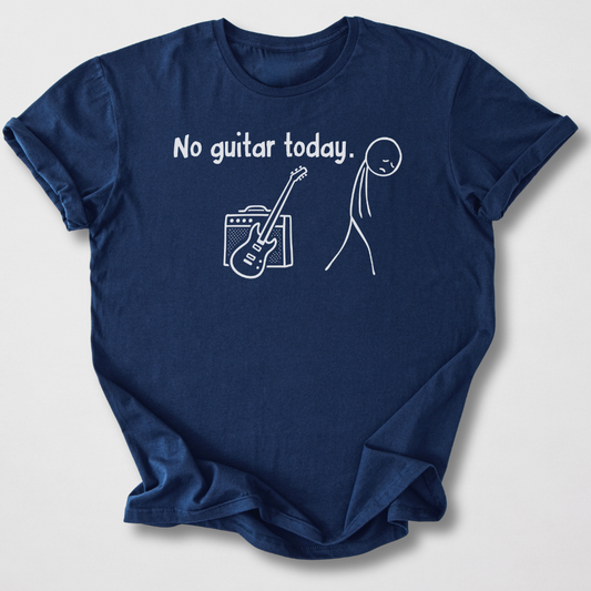 No Guitar Today T-Shirt