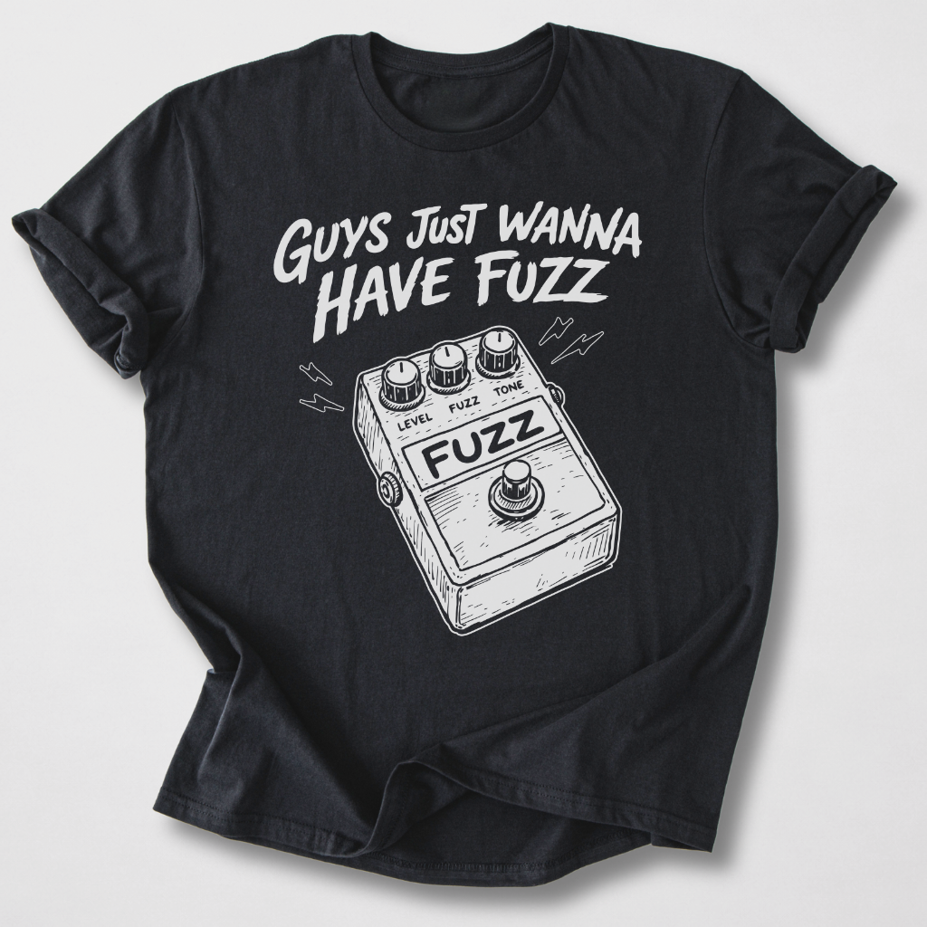 Guys Wanna Have Fuzz Guitar T-Shirt