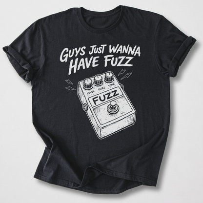 Guys Wanna Have Fuzz Guitar T-Shirt