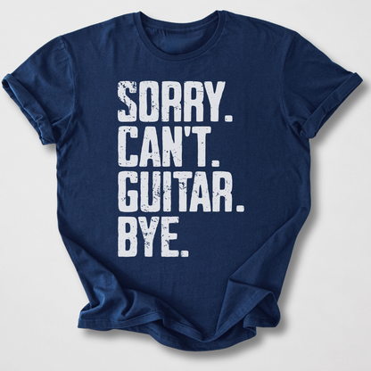 Sorry Can't Guitar Bye T-Shirt