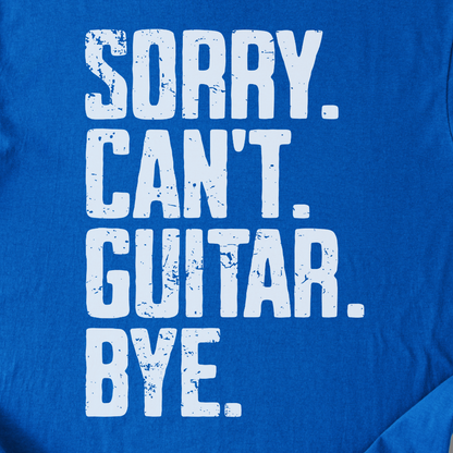 Sorry Can't Guitar Bye T-Shirt