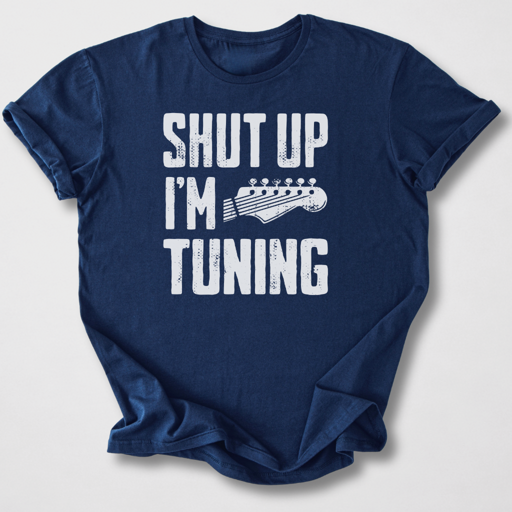 Shut Up I'm Tuning Guitar T-Shirt