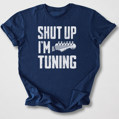 Shut Up I'm Tuning Guitar T-Shirt