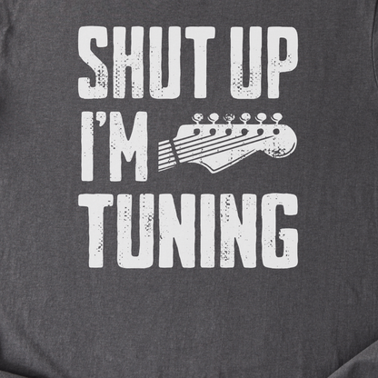 Shut Up I'm Tuning Guitar T-Shirt