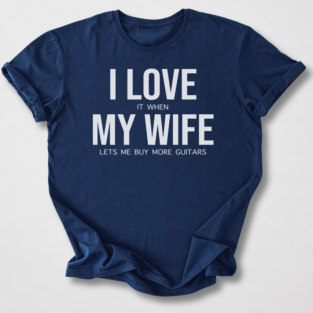 Love Wife And Buying Guitars T-Shirt