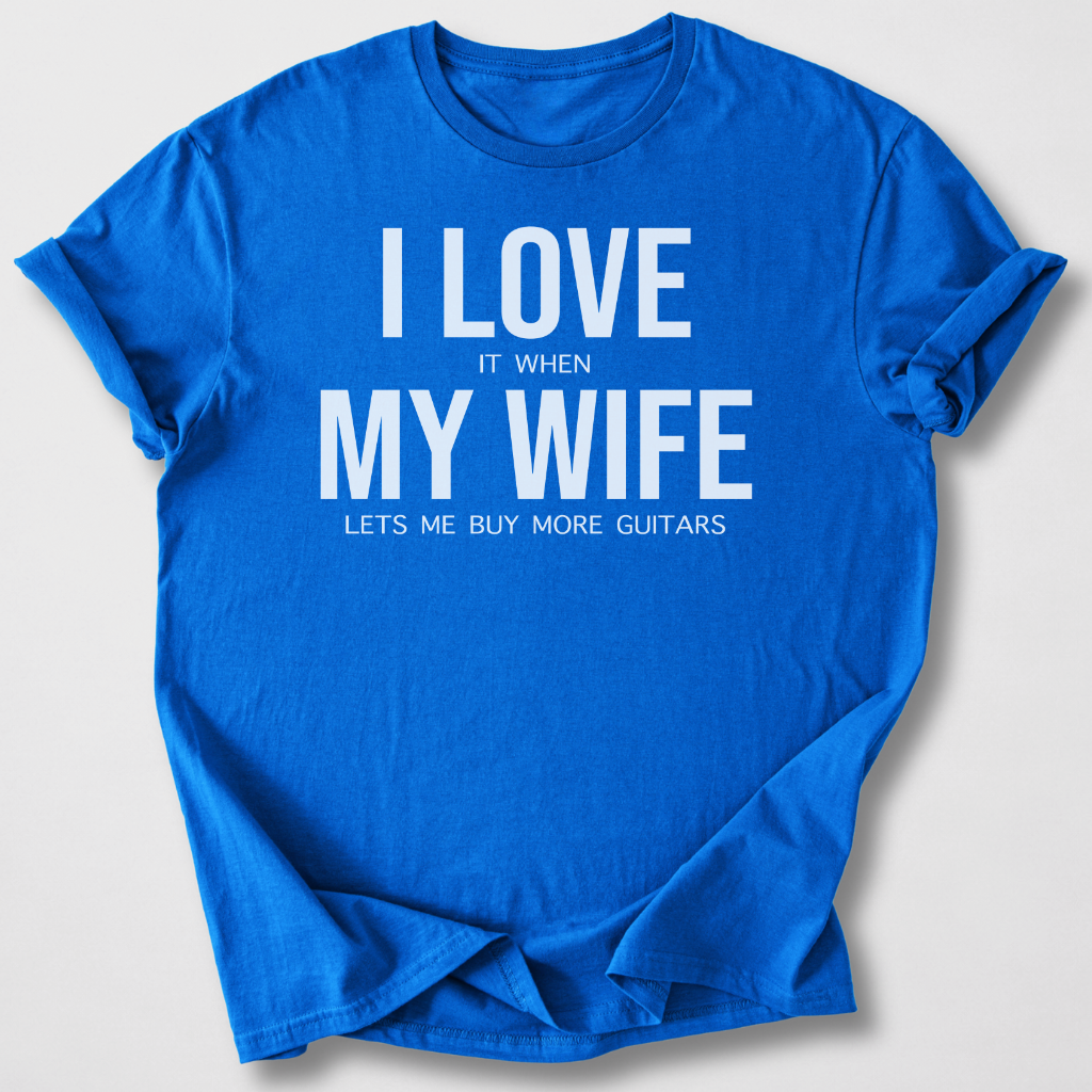 Love Wife And Buying Guitars T-Shirt