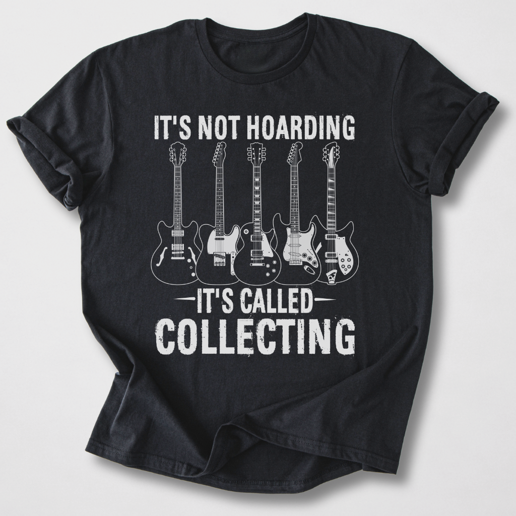 It's Collecting Guitars T-Shirt