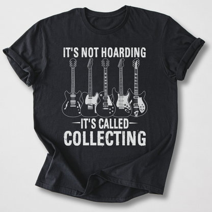It's Collecting Guitars T-Shirt
