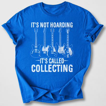 It's Collecting Guitars T-Shirt