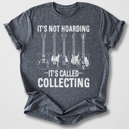 It's Collecting Guitars T-Shirt