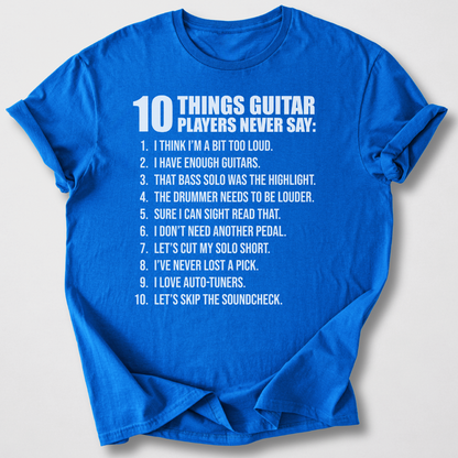 Guitar Players Never Say T-Shirt