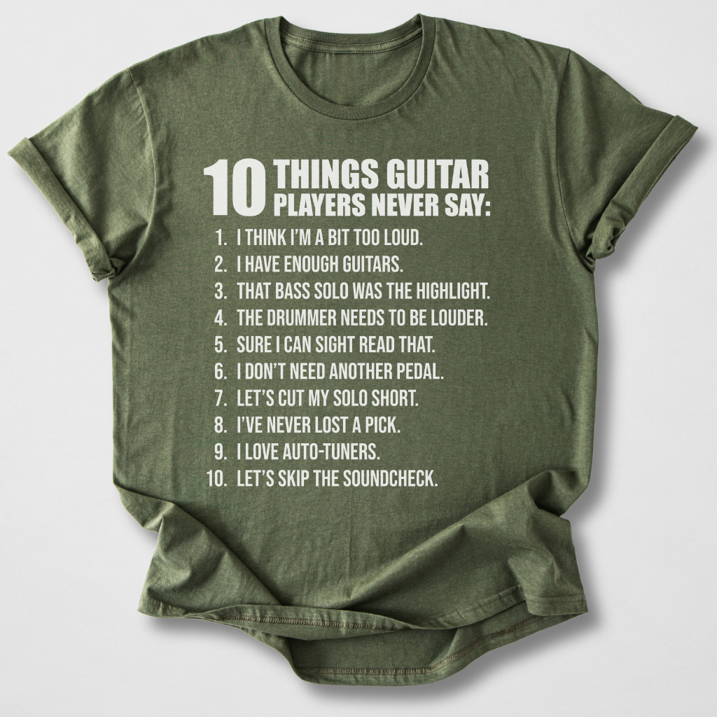 Guitar Players Never Say T-Shirt
