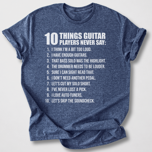 Guitar Players Never Say T-Shirt