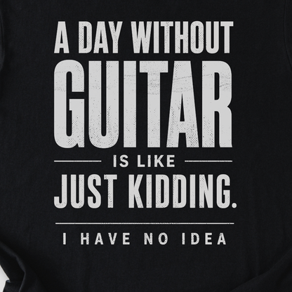 A Day Without Guitar T-Shirt