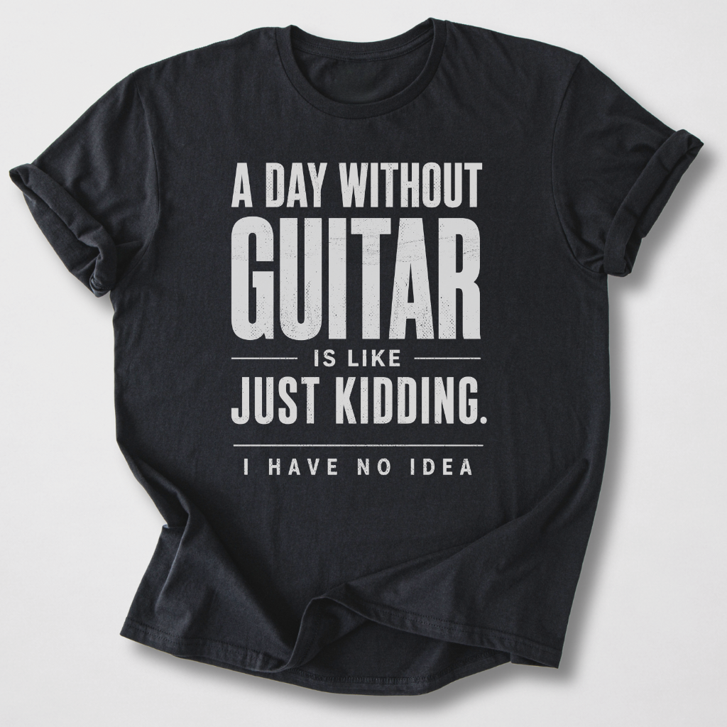 A Day Without Guitar T-Shirt