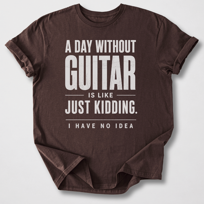 A Day Without Guitar T-Shirt