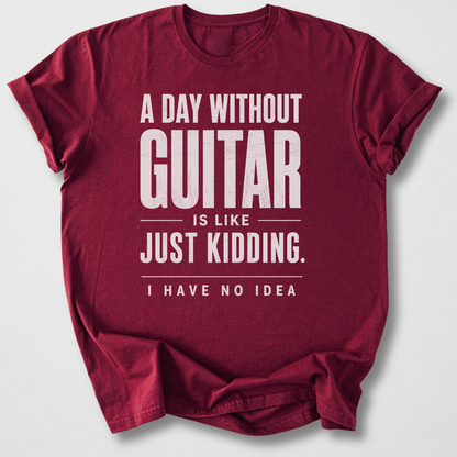 A Day Without Guitar T-Shirt