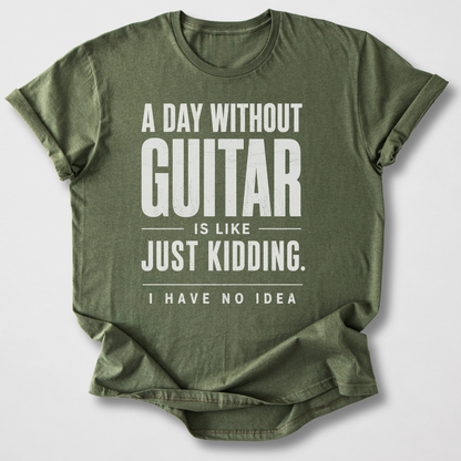 A Day Without Guitar T-Shirt