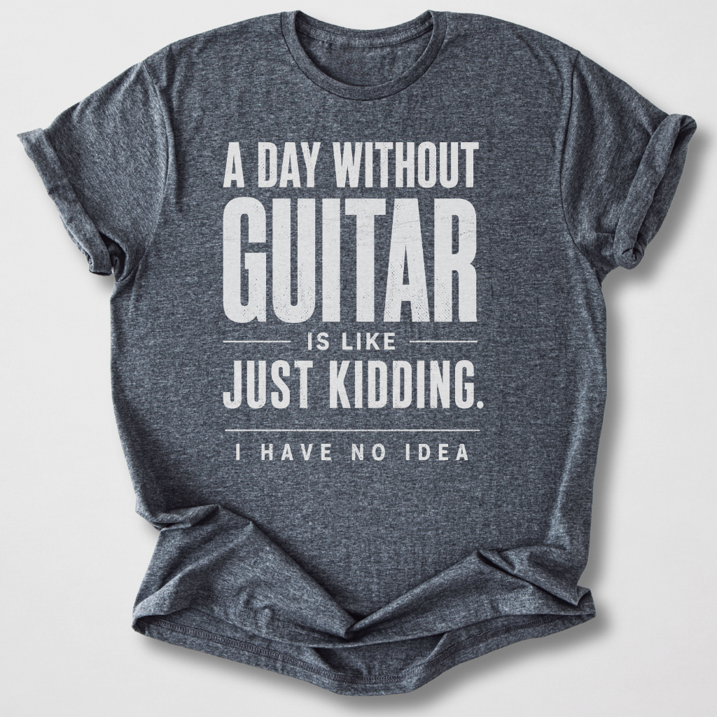 A Day Without Guitar T-Shirt