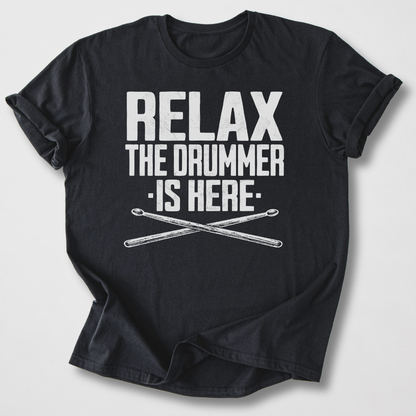 Relax The Drummer Is Here T-Shirt
