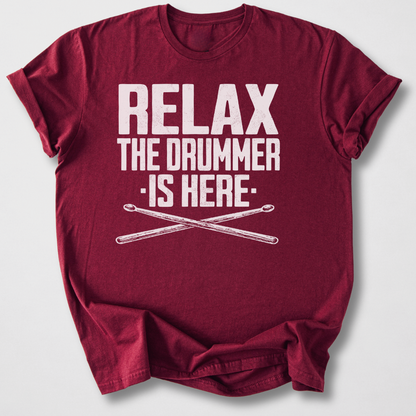 Relax The Drummer Is Here T-Shirt