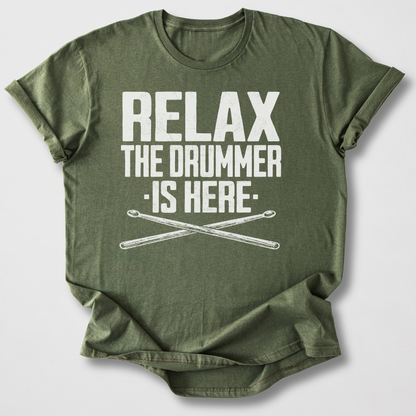 Relax The Drummer Is Here T-Shirt