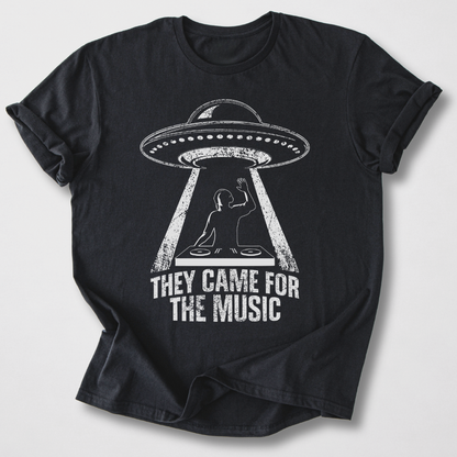 They Came For The Music DJ T-Shirt