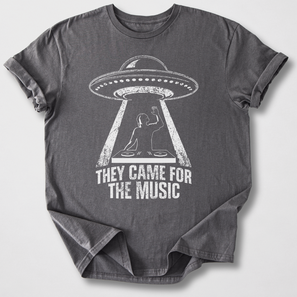 They Came For The Music DJ T-Shirt