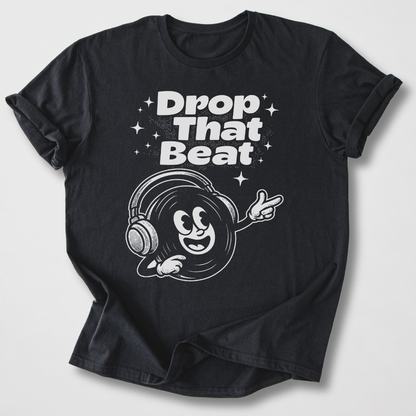 Drop That Beat DJ T-Shirt