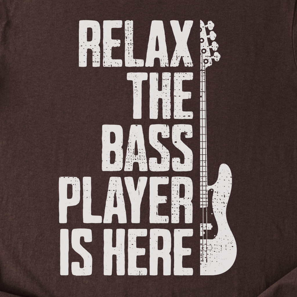 Relax The Bass Player Is Here T-Shirt