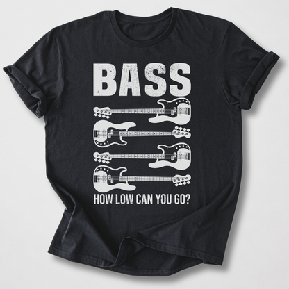 Bass How Low Can You Go? T-Shirt