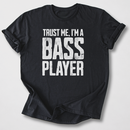 Trust Me I'm A Bass Player T-Shirt