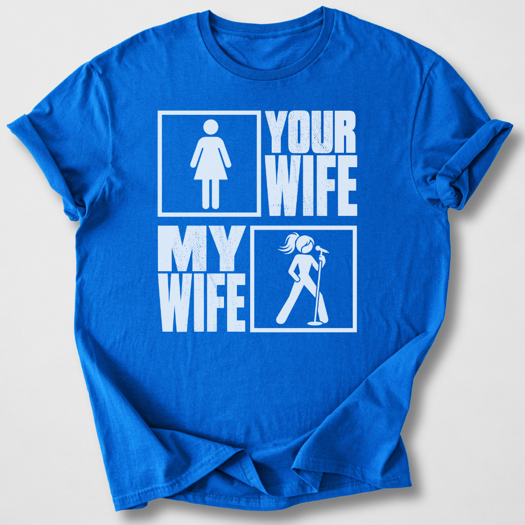 Your Wife My Wife Singer T-Shirt